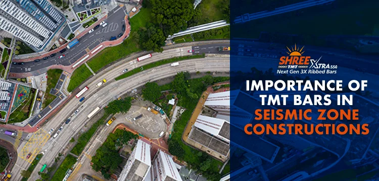 7 Importance of TMT Bars in Seismic Zone Constructions [Updated 2025]