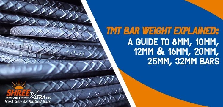 TMT Bar Weight Explained: A Guide to 8mm, 10mm, 12mm & 16mm, 20mm, 25mm, 32mm Bars