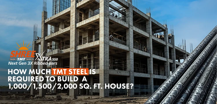 How Much TMT Steel Is Required to Build a 1,000 / 1,500 / 2,000 Sq. Ft. House?